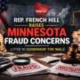 Rep. French Hill Raises Minnesota Fraud Concerns